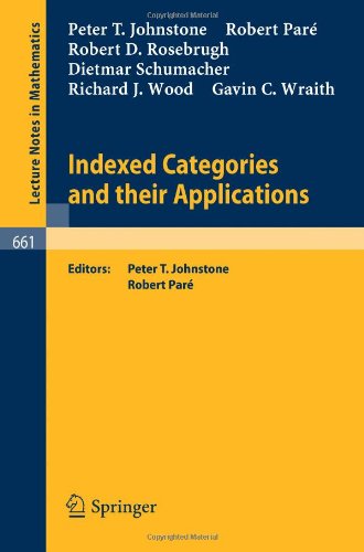 Indexed Categories and Their Applications (Lecture Notes in Mathematics)