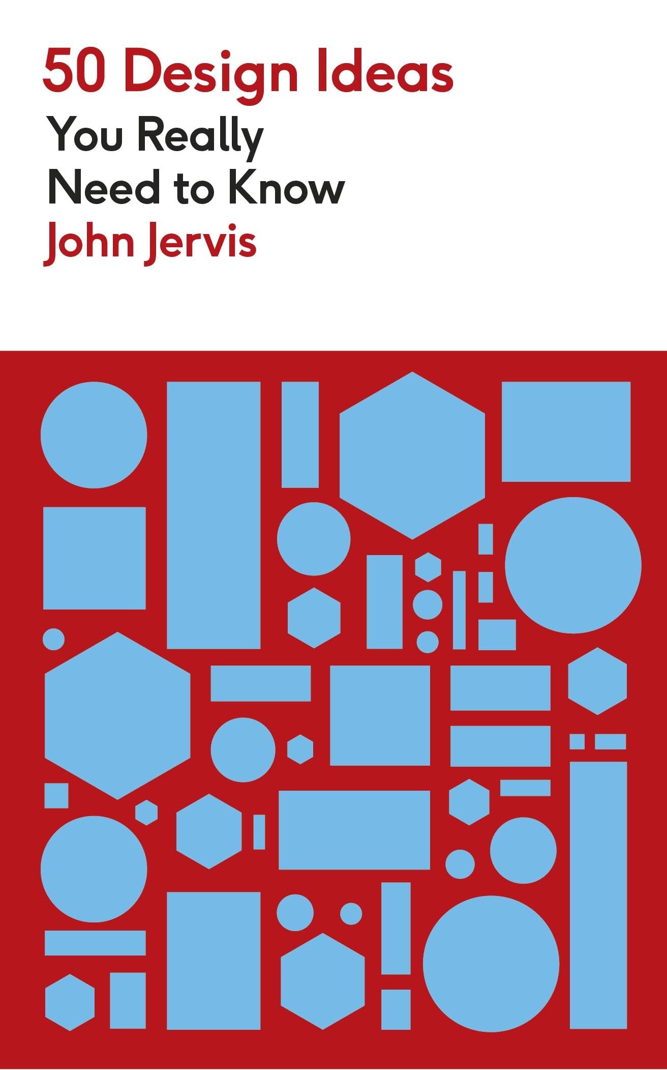 John Jervis 50 Design Ideas You Really Need To Know (50 Ideas You Really Need To Know Series)