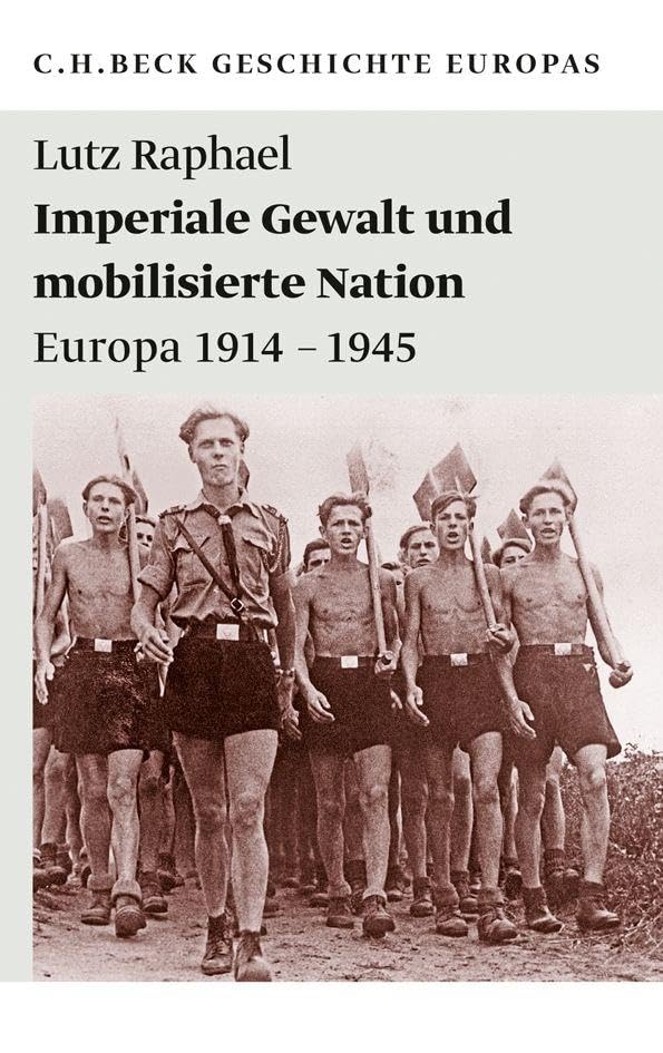 Imperiale Gewalt und mobilisierte Nation: Europa 1914 - 1945 (Beck Paperback)