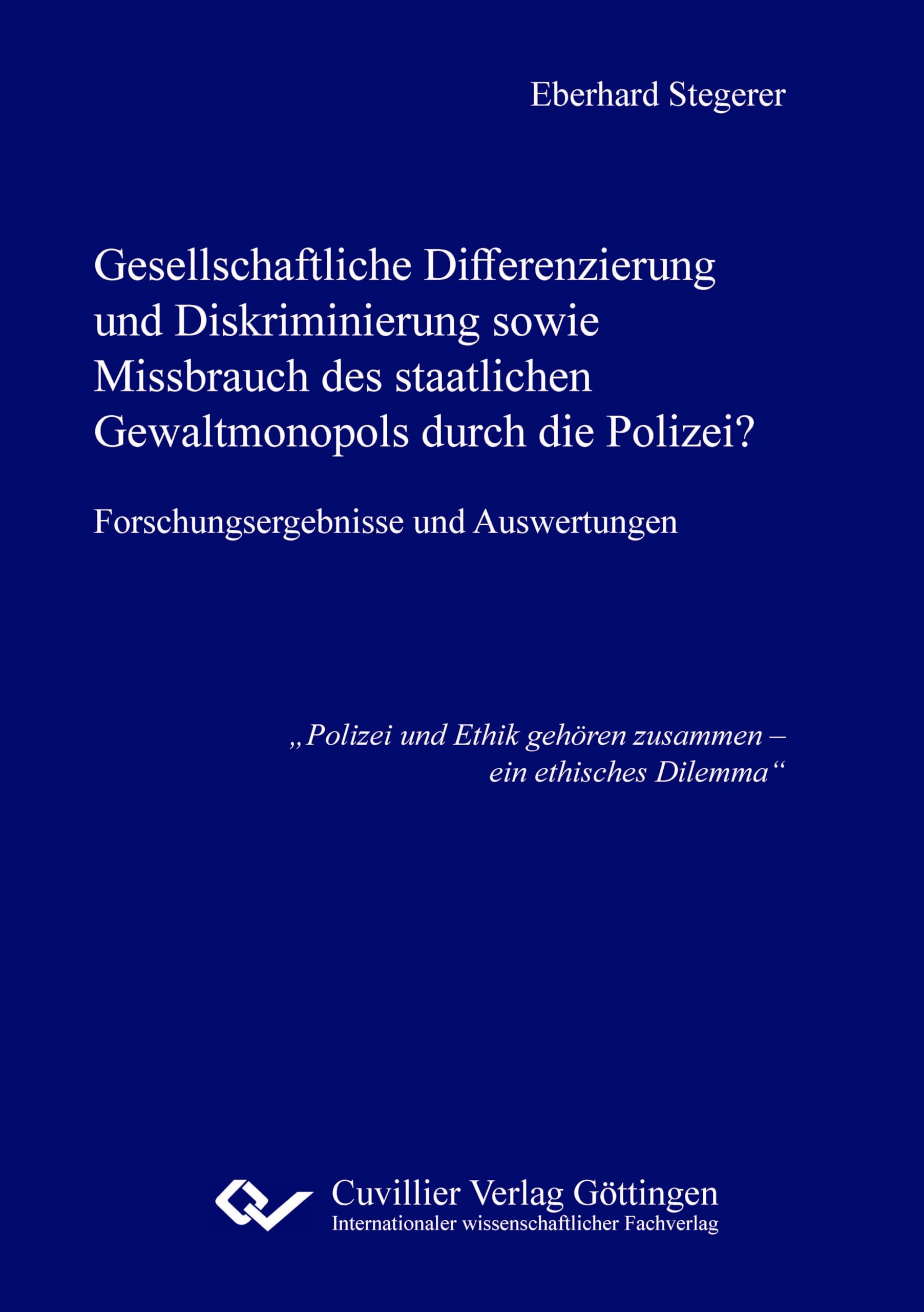 Gesellschaftliche Differenzierung und Diskriminierung sowie Missbrauch des staatlichen Gewaltmonopols durch die Polizei?: Forschungsergebnisse und Auswertungen