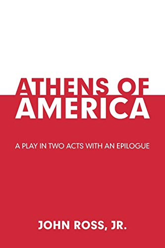 Athens of America: A Play in Two Acts with an Epilogue