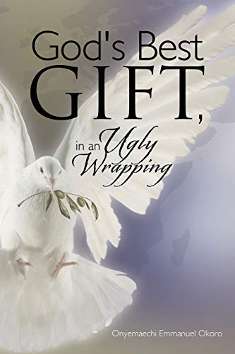 God's Best Gift, in an Ugly Wrapping