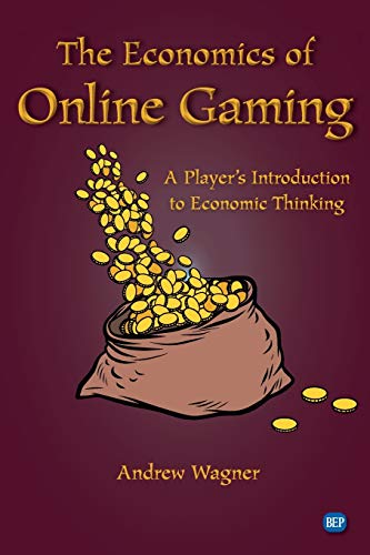 The Economics of Online Gaming: A Player's Introduction to Economic Thinking