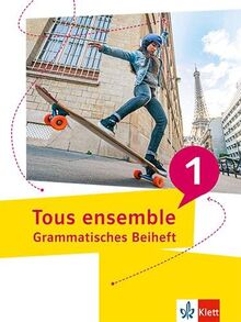 Tous ensemble 1: Grammatisches Beiheft (Tous ensemble. Ausgabe ab 2022)
