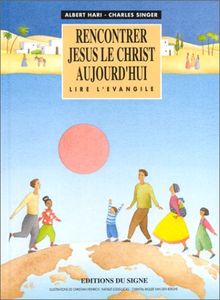 Rencontrer Jésus le Christ aujourd'hui : lire l'Evangile