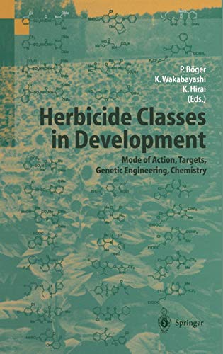 Herbicide Classes in Development: Mode of Action, Targets, Genetic Engineering, Chemistry