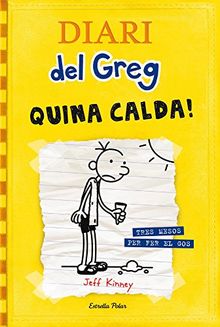 Diari del Greg. Quina calda! : tres mesos per fer el gos