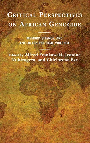 Critical Perspectives on African Genocide: Memory, Silence, and Anti-Black Political Violence