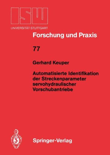 Automatisierte Identifikation der Streckenparameter servohydraulischer Vorschubantriebe (ISW Forschung und Praxis, Band 77)