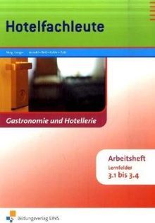 Hotelfachleute Lernfelder 3.1 - 3.4. Arbeitsheft: Gastronomie und Hotellerie