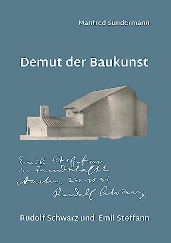 Demut der Baukunst: Rudolf Schwarz und Emil Steffann