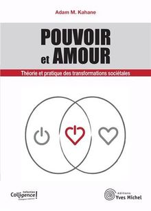 Pouvoir et amour : théorie et pratique des transformations sociétales