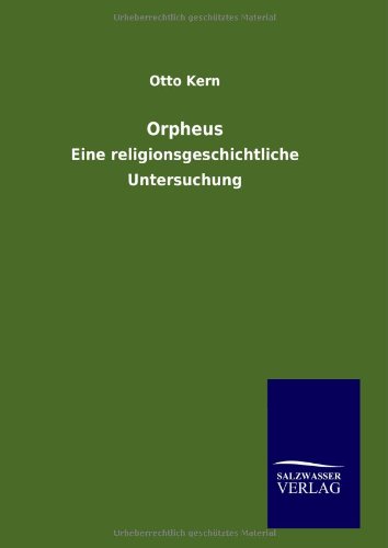 Orpheus: Eine religionsgeschichtliche Untersuchung