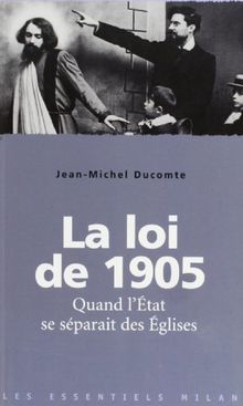 La loi de 1905 : quand l'Etat se séparait des Eglises