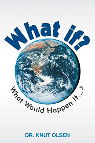 What If?: What Would Happen If . . .