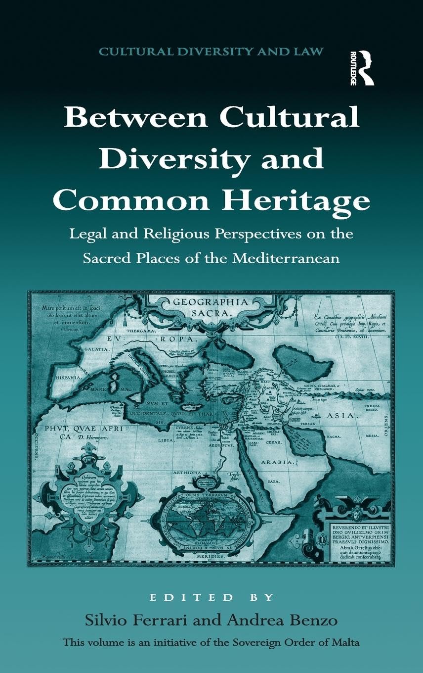 Between Cultural Diversity and Common Heritage: Legal and Religious Perspectives on the Sacred Places of the Mediterranean (Cultural Diversity and Law)