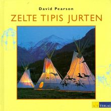 Zelte, Tipis, Jurten