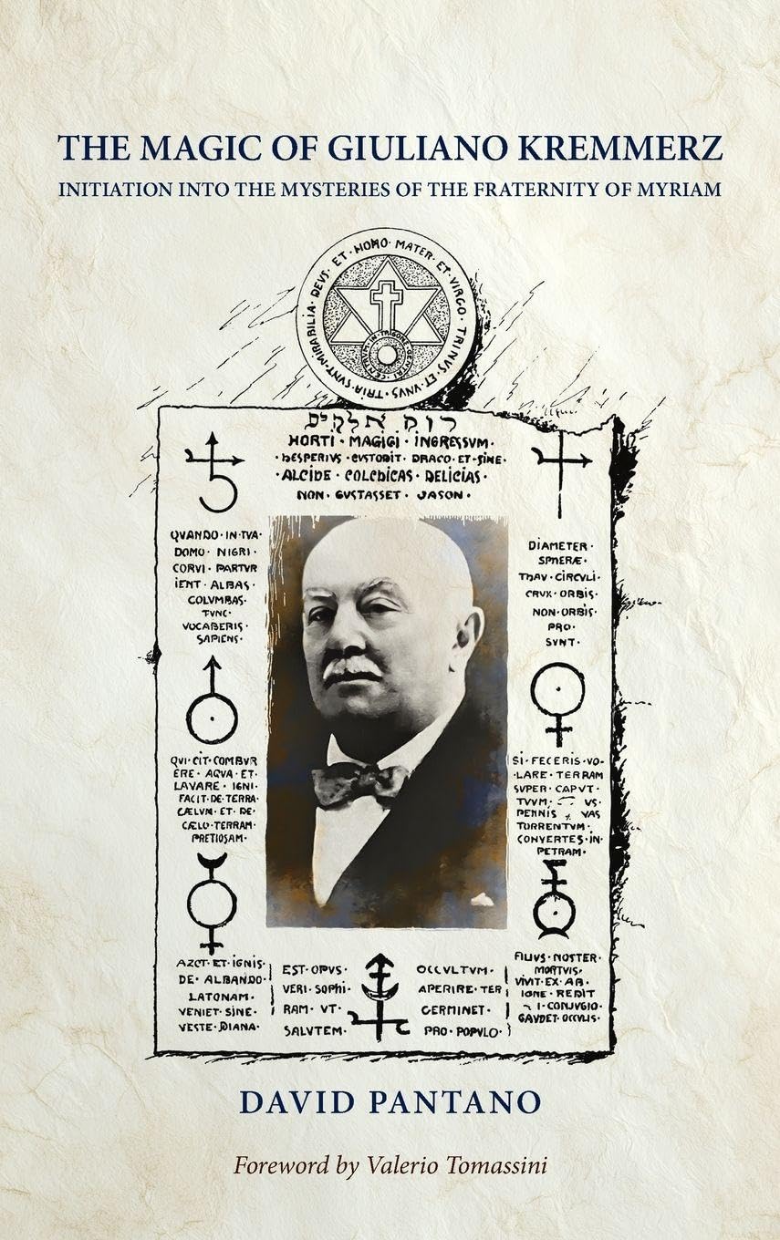 The Magic of Giuliano Kremmerz: Initiation Into the Mysteries of the Fraternity of Myriam