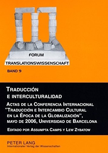 Traducción e interculturalidad: Actas de la Conferencia Internacional «Traducción e Intercambio Cultural en la Época de la Globalización», mayo de ... de Barcelona (Forum Translationswissenschaft)
