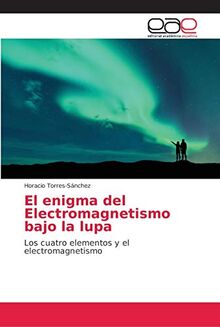 El enigma del Electromagnetismo bajo la lupa: Los cuatro elementos y el electromagnetismo