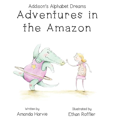 Adventures In the Amazon: Addison's Alphabet Dreams