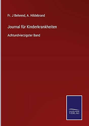 Journal für Kinderkrankheiten: Achtundvierzigster Band
