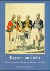 Bayern entsteht. Montgelas und sein Ansbacher Memoire von 1796