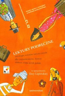 Lektury podreczne Antologia tekstow satyrycznych dla cudzoziemcow, ktorzy dobrze znaja jezyk polski