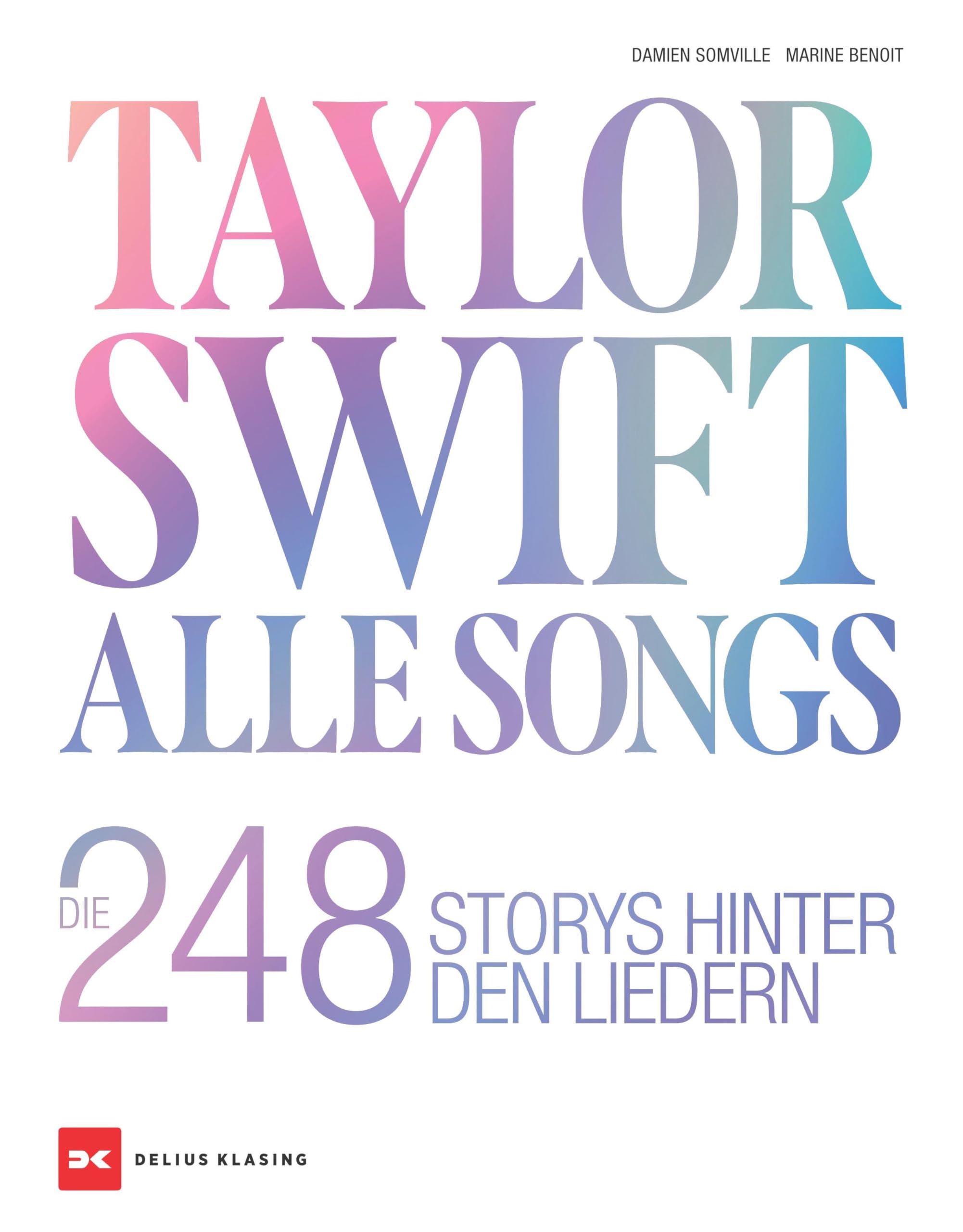 Taylor Swift: Alle Songs. Die 248 Storys hinter den Liedern