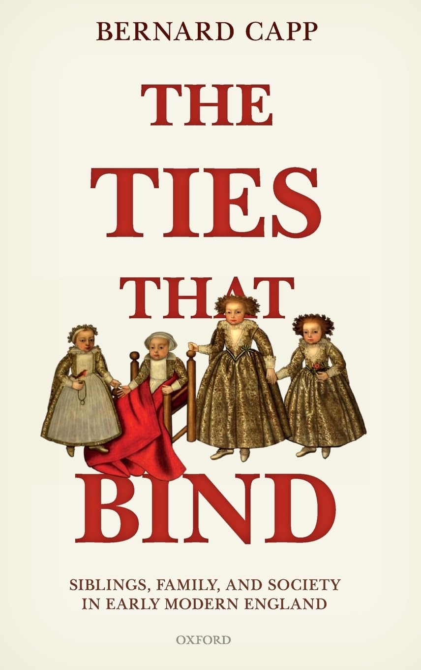 Ties That Bind: Siblings, Family, and Society in Early Modern England