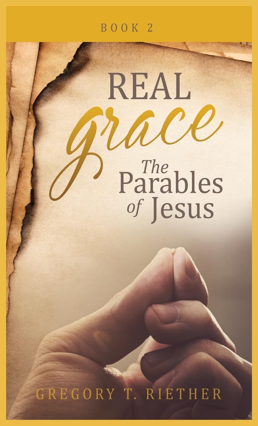 THE PARABLES OF JESUS: Real Grace