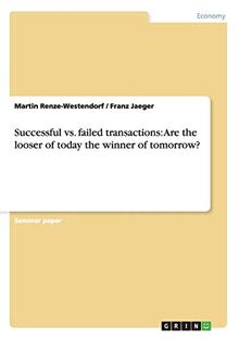 Successful vs. failed transactions: Are the looser of today the winner of tomorrow?