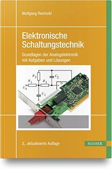 Elektronische Schaltungstechnik: Grundlagen der Analogelektronik mit Aufgaben und Lösungen