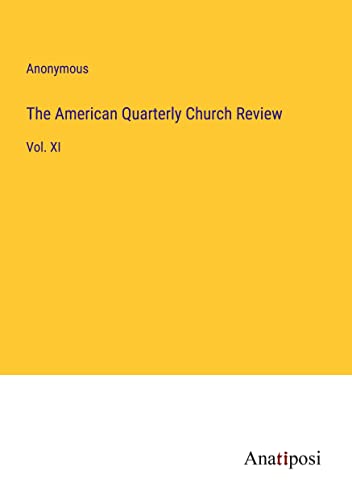 The American Quarterly Church Review: Vol. XI