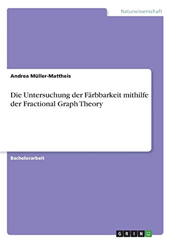 Die Untersuchung der Färbbarkeit mithilfe der Fractional Graph Theory