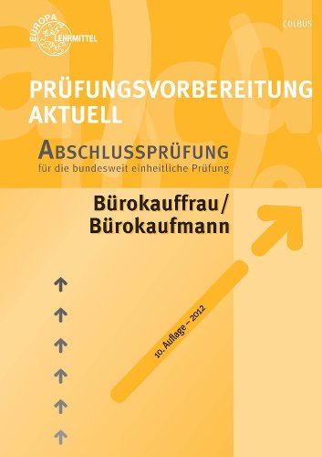 Prüfungsvorbereitung aktuell - Bürokauffrau/Bürokaufmann. Band 2: Abschlussprüfung de Gerhard Colbus