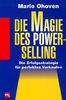 Die Magie des Power-Selling. Die Erfolgsstrategie für perfektes Verkaufen