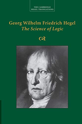 Hegel, Georg Wilhelm Fredrich Georg Wilhelm Friedrich Hegel, The Science Of Logic (Cambridge Hegel Translations)