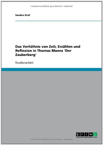 Das Verhältnis von Zeit, Erzählen und Reflexion in Thomas Manns 'Der Zauberberg'