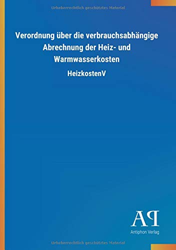 Verordnung über die verbrauchsabhängige Abrechnung der Heiz- und Warmwasserkosten: HeizkostenV
