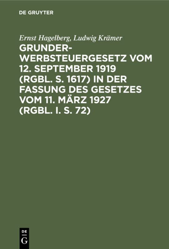 Grunderwerbsteuergesetz vom 12. September 1919 (RGBl. S. 1617) in der Fassung des Gesetzes vom 11. März 1927 (RGBl. I. S. 72): Nebst Einleitung, ... und Steuerstrafrechts