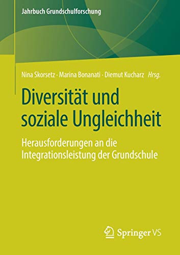 Diversität und soziale Ungleichheit: Herausforderungen an die Integrationsleistung der Grundschule (Jahrbuch Grundschulforschung)