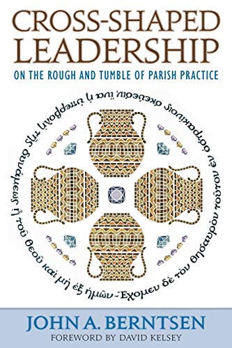 Cross-Shaped Leadership: On the Rough and Tumble of Parish Practice