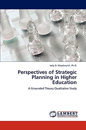 Perspectives of Strategic Planning in Higher Education: A Grounded Theory Qualitative Study