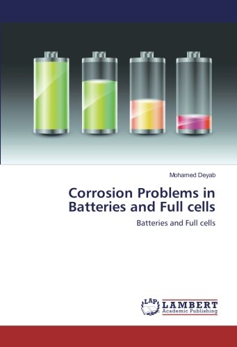 Corrosion Problems in Batteries and Full cells: Batteries and Full cells