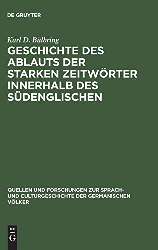 Geschichte des Ablauts der starken Zeitwörter innerhalb des Südenglischen (Quellen und Forschungen zur Sprach- und Culturgeschichte der germanischen Völker, 63, Band 63)