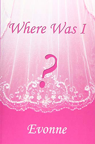 Where Was I?