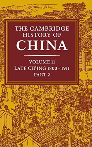 Fairbank, John K. The Cambridge History Of China, Volume 11, Late Ch'ing, 1800–1911, Part 2