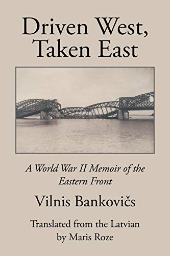 Driven West, Taken East: A World War II Memoir of the Eastern Front