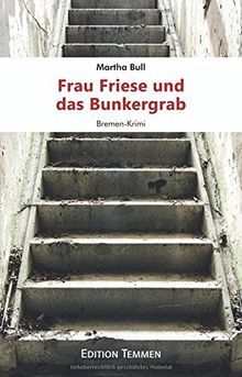 Frau Friese und das Bunkergrab: Bremen-Krimi